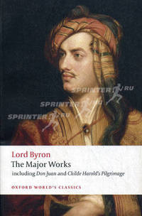 The Major Works. Including Don Juan and Childe Harold's Pilgrimage / Главные произведения. Дон Жуан. Паломничество Чайльд-Гарольда