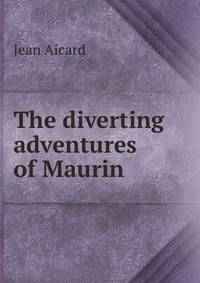 The diverting adventures of Maurin