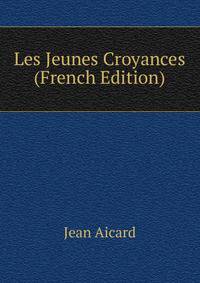 Les Jeunes Croyances (French Edition)