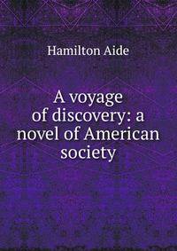 A voyage of discovery: a novel of American society
