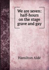 We are seven: half-hours on the stage grave and gay