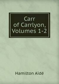 Carr of Carrlyon, Volumes 1-2