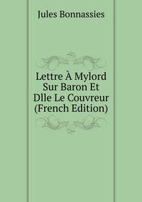 Lettre A Mylord Sur Baron Et Dlle Le Couvreur (French Edition)
