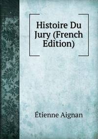 Histoire Du Jury (French Edition)