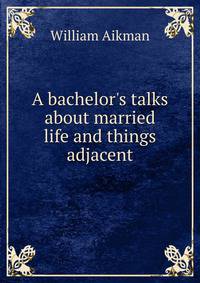 A bachelor's talks about married life and things adjacent
