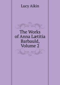 The Works of Anna L?titia Barbauld, Volume 2