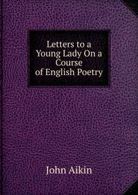 Letters to a Young Lady On a Course of English Poetry