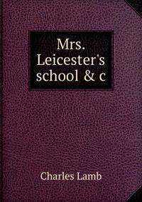 Mrs. Leicester's school &amp; c