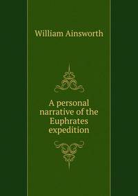 A personal narrative of the Euphrates expedition