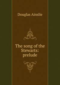 The song of the Stewarts: prelude