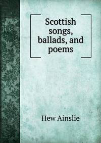 Scottish songs, ballads, and poems