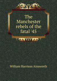 The Manchester rebels of the fatal '45