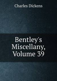 Bentley's Miscellany, Volume 39