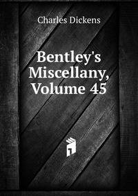 Bentley's Miscellany, Volume 45