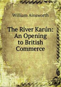 The River Karun: An Opening to British Commerce