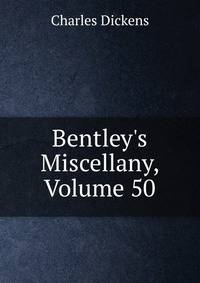 Bentley's Miscellany, Volume 50