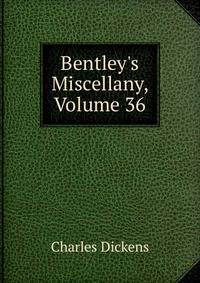 Bentley's Miscellany, Volume 36