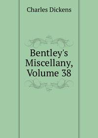 Bentley's Miscellany, Volume 38
