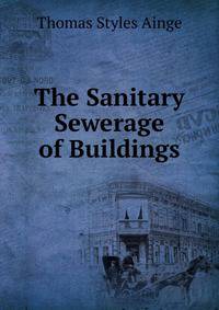 The Sanitary Sewerage of Buildings