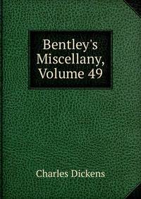 Bentley's Miscellany, Volume 49