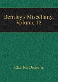 Bentley's Miscellany, Volume 12