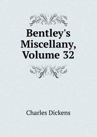 Bentley's Miscellany, Volume 32