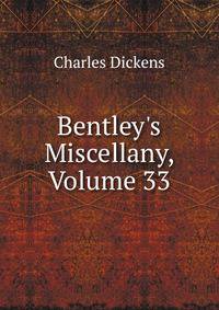 Bentley's Miscellany, Volume 33