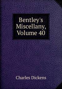 Bentley's Miscellany, Volume 40