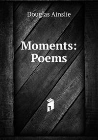 Moments: Poems