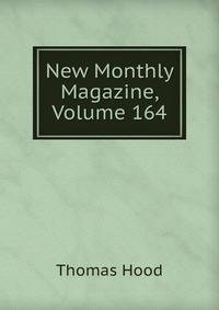 New Monthly Magazine, Volume 164