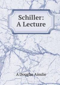 Schiller: A Lecture