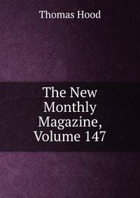 The New Monthly Magazine, Volume 147