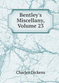 Bentley's Miscellany, Volume 23