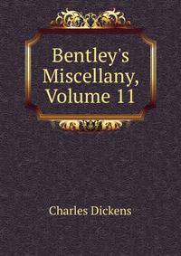 Bentley's Miscellany, Volume 11