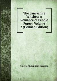 The Lancashire Witches: A Romance of Pendle Forest, Volume 2 (German Edition)