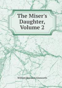 The Miser's Daughter, Volume 2