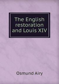 The English restoration and Louis XIV