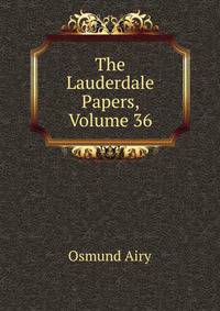 The Lauderdale Papers, Volume 36