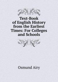 Text-Book of English History from the Earliest Times: For Colleges and Schools