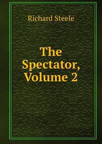 The Spectator, Volume 2