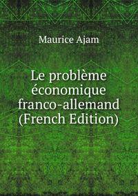 Le probleme economique franco-allemand (French Edition)