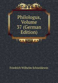 Philologus, Volume 37 (German Edition)