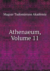Athenaeum, Volume 11