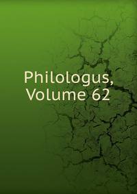Philologus, Volume 62
