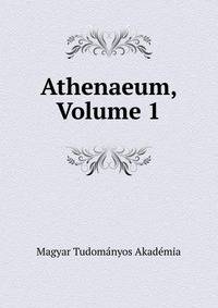 Athenaeum, Volume 1