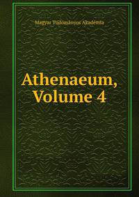 Athenaeum, Volume 4