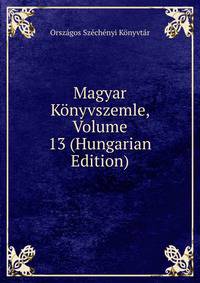 Magyar Konyvszemle, Volume 13 (Hungarian Edition)