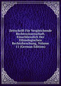 Zeitschrift Fur Vergleichende Rechtswissenschaft, Einschliesslich Der Ethnologischen Rechtsforschung, Volume 11 (German Edition)