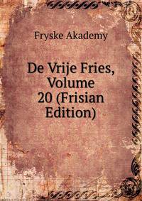 De Vrije Fries, Volume 20 (Frisian Edition)