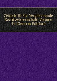 Zeitschrift Fur Vergleichende Rechtswissenschaft, Volume 14 (German Edition)